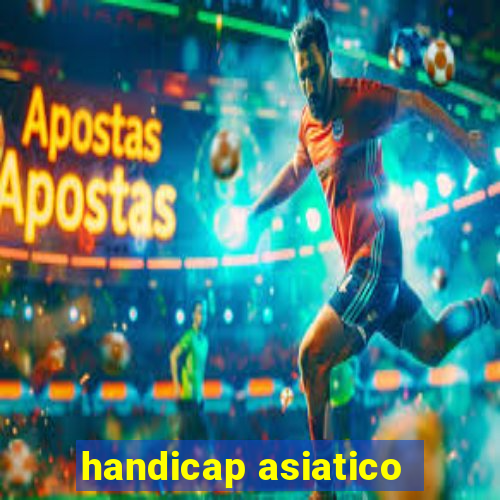 handicap asiatico - 1